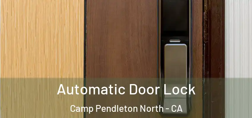 Automatic Door Lock Camp Pendleton North - CA