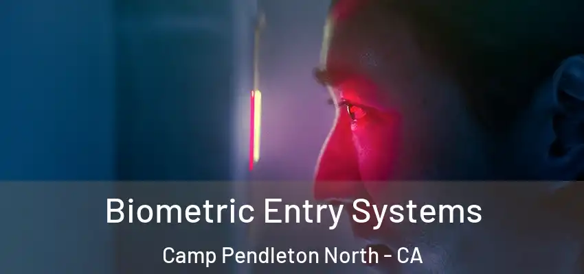 Biometric Entry Systems Camp Pendleton North - CA