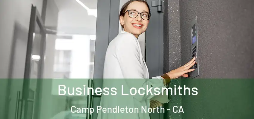  Business Locksmiths Camp Pendleton North - CA