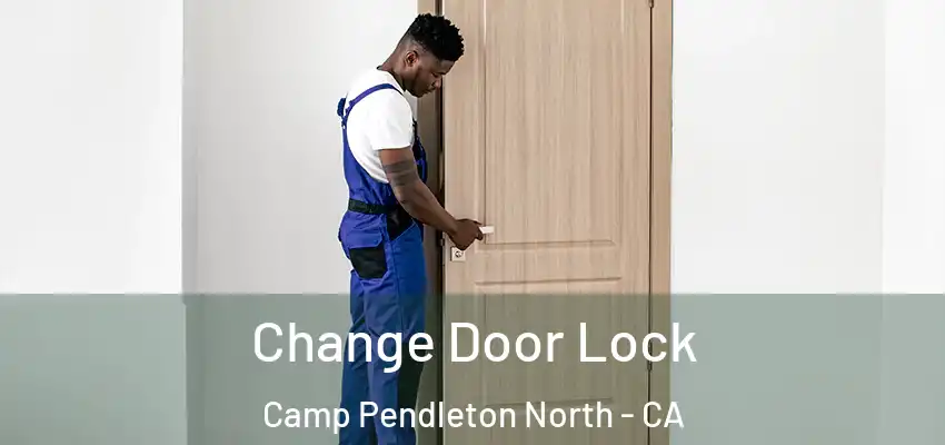 Change Door Lock Camp Pendleton North - CA