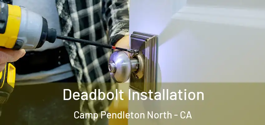 Deadbolt Installation Camp Pendleton North - CA