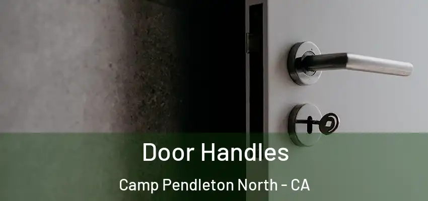 Door Handles Camp Pendleton North - CA