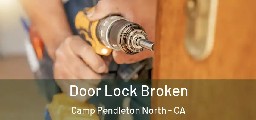 Door Lock Broken Camp Pendleton North - CA