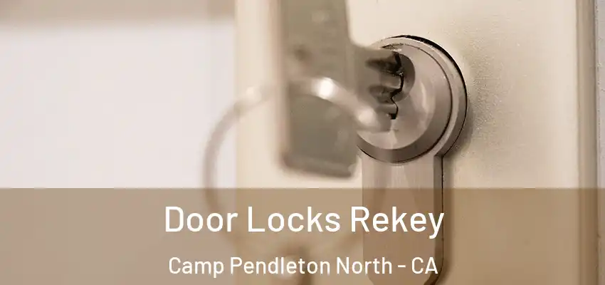 Door Locks Rekey Camp Pendleton North - CA