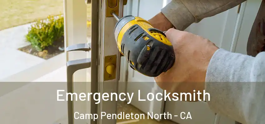 Emergency Locksmith Camp Pendleton North - CA