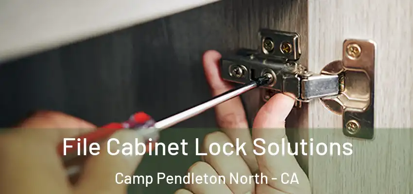  File Cabinet Lock Solutions Camp Pendleton North - CA