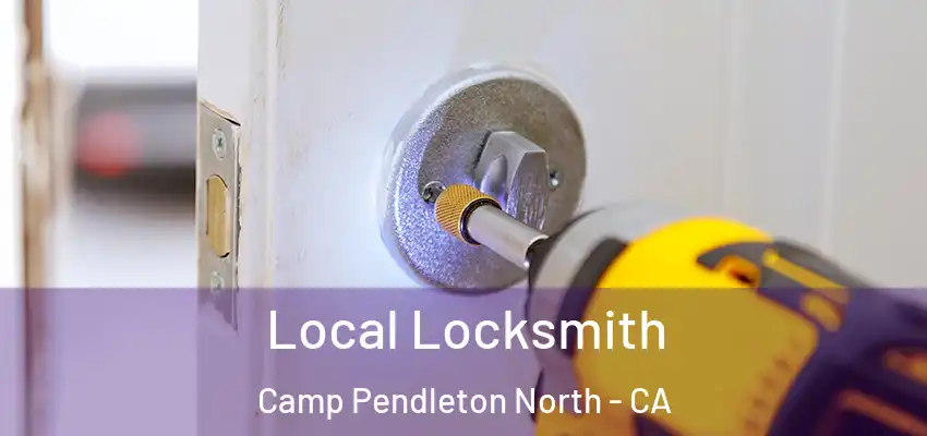 Local Locksmith Camp Pendleton North - CA