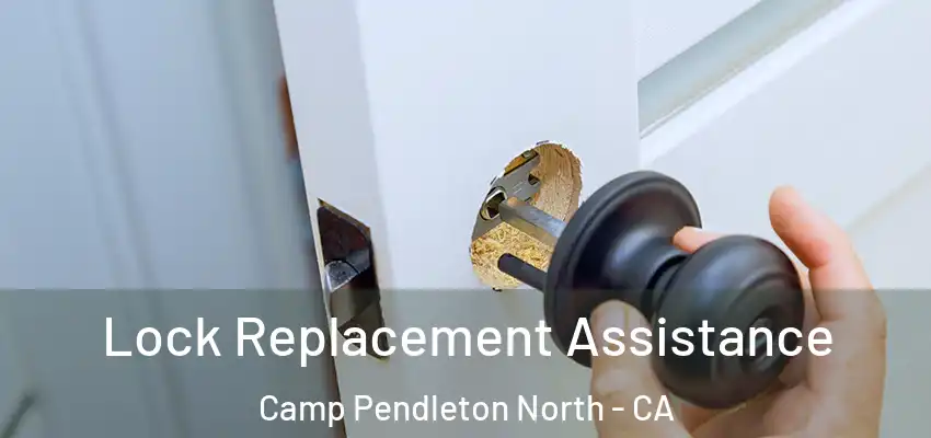 Lock Replacement Assistance Camp Pendleton North - CA