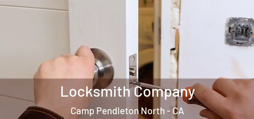 Locksmith Company Camp Pendleton North - CA