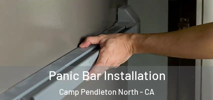  Panic Bar Installation Camp Pendleton North - CA