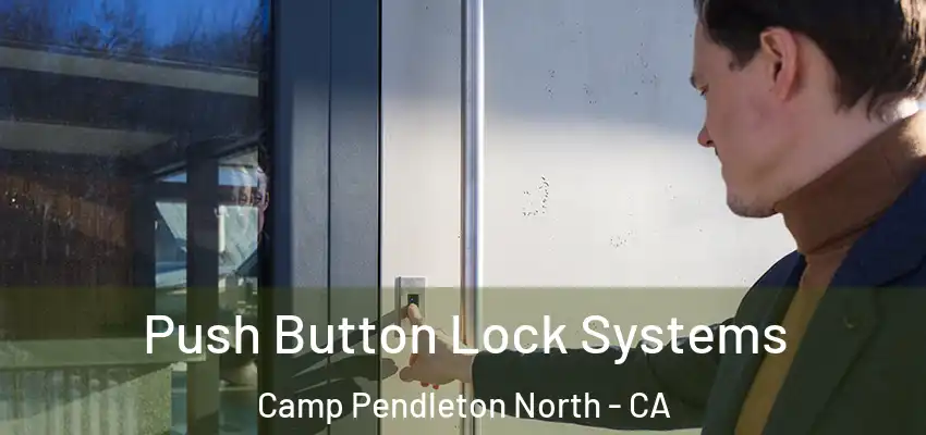 Push Button Lock Systems Camp Pendleton North - CA