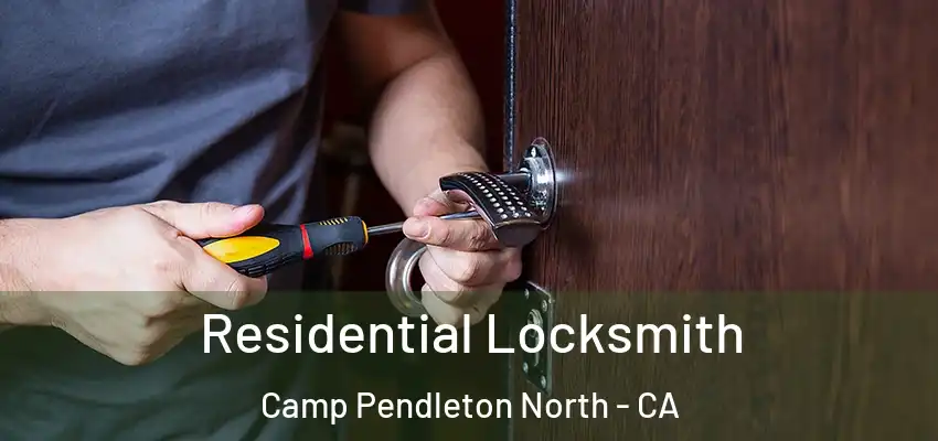 Residential Locksmith Camp Pendleton North - CA