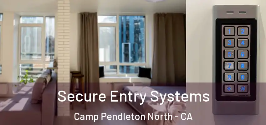  Secure Entry Systems Camp Pendleton North - CA