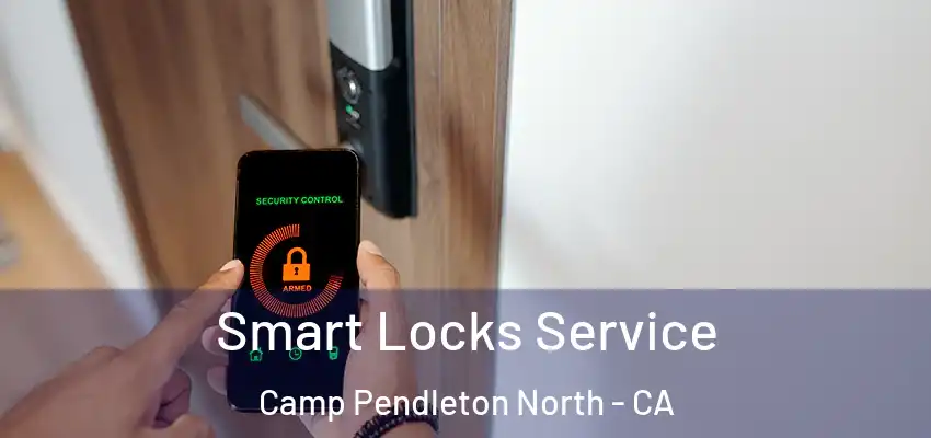 Smart Locks Service Camp Pendleton North - CA