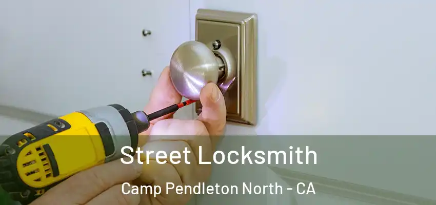  Street Locksmith Camp Pendleton North - CA