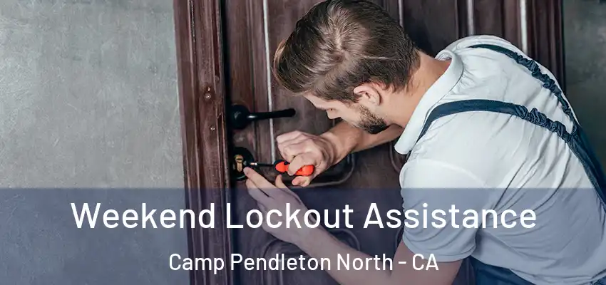  Weekend Lockout Assistance Camp Pendleton North - CA